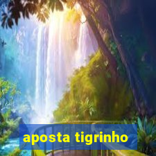 aposta tigrinho